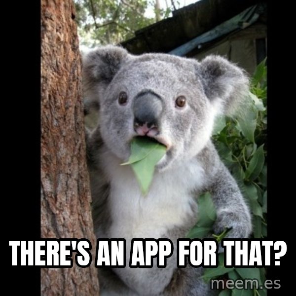 Koala can't believe it meme: There's an app for that?