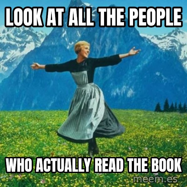 Look at All the Fucks I Give meme: Look at all the people / who actually read the book