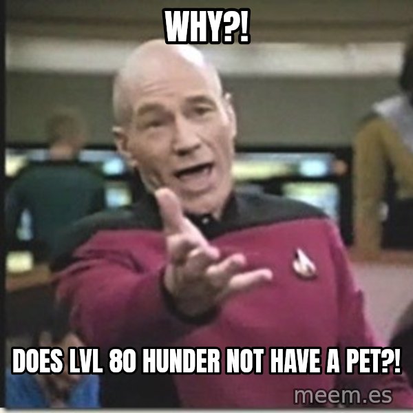 star trek wtf meme: why?! / does lvl 80 hunder not have a pet?!