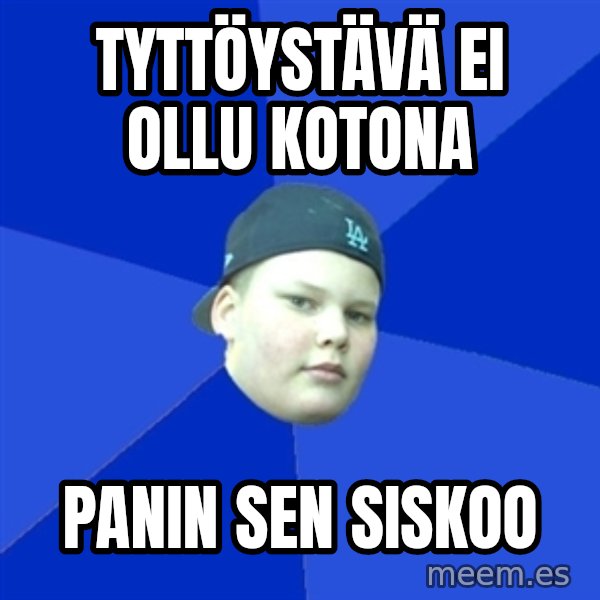 Jonnen Neuvo meme: tyttöystävä ei ollu kotona / panin sen siskoo