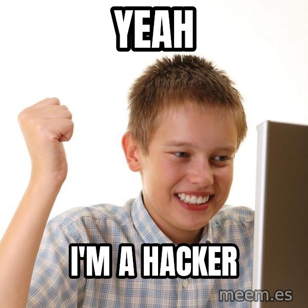 First Day on the internet kid meme: yeah / i'm a hacker