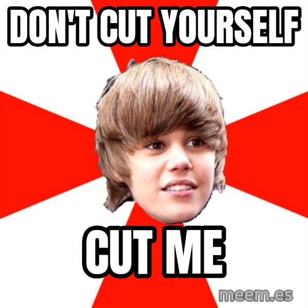 Justin Bieber meme: DON'T CUT YOURSELF / CUT ME