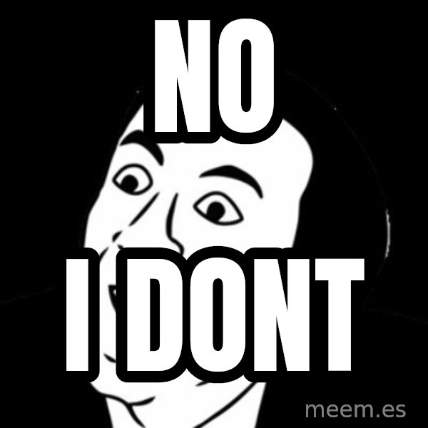 you don't say meme meme: No / I DoNt