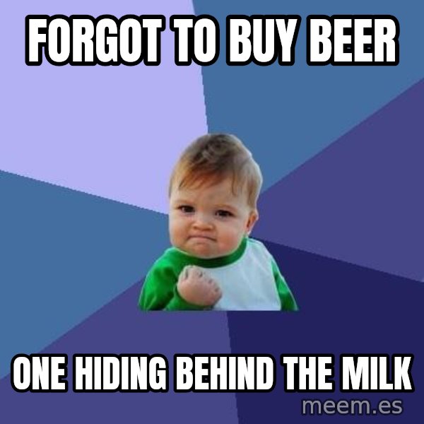 Success Kid meme: Forgot to buy beer / one hiding behind the milk
