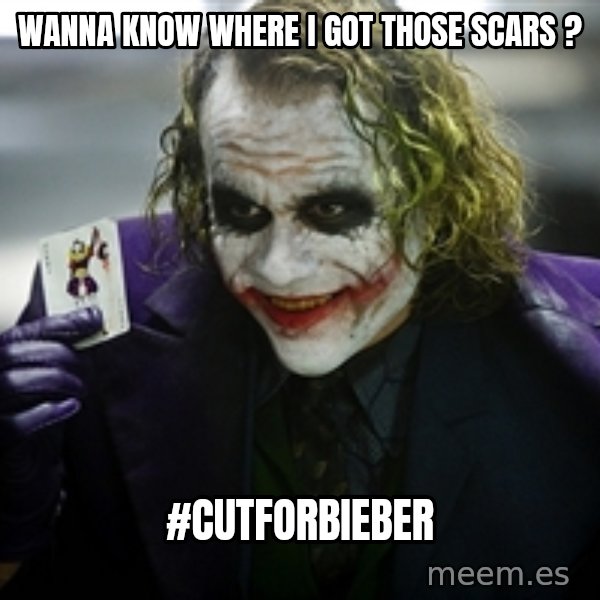 joker meme: WANNA KNOW WHERE I GOT THOSE SCARS ? / #CUTFORBIEBER