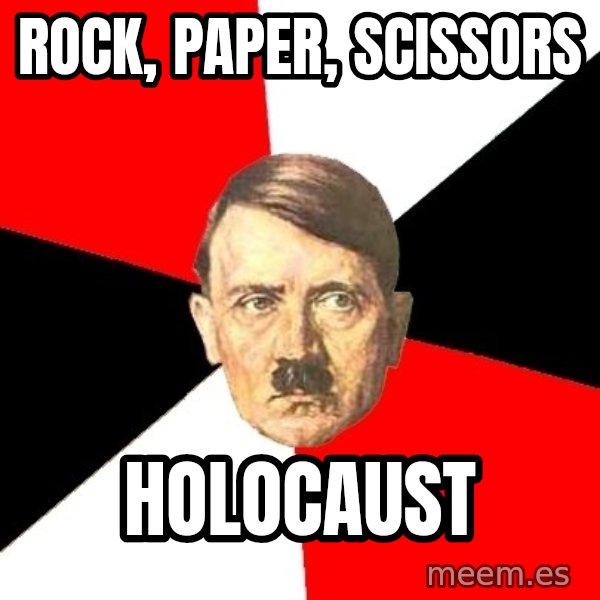 Advice Hitler meme: rock, paper, scissors / holocaust