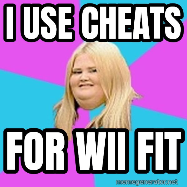 Fat Girl meme: I USE CHEATS / FOR WII FIT
