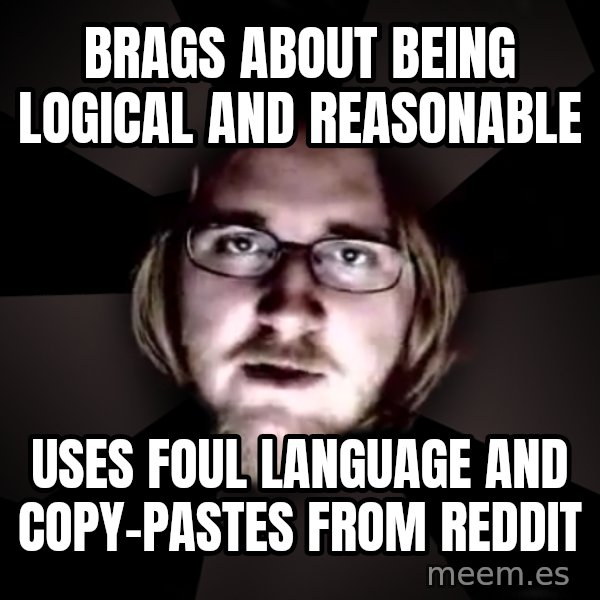 typical atheist meme: Brags about being logical and reasonable / uses foul language and copy-pastes from reddit
