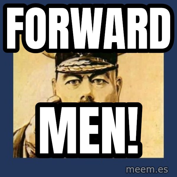 your country needs you meme: forward / men!
