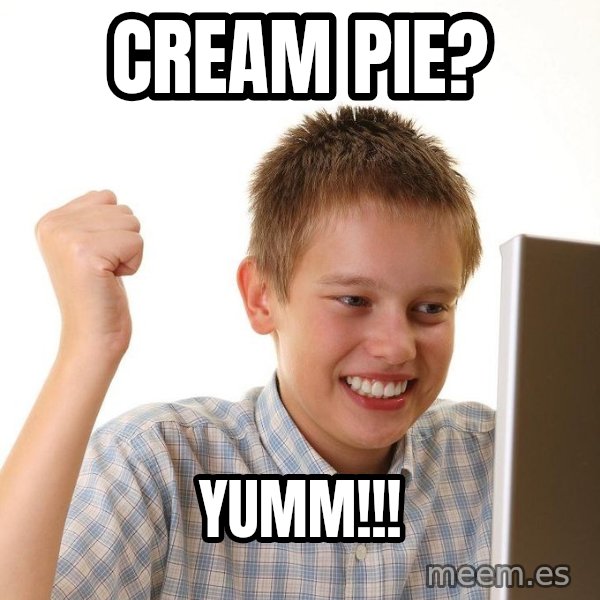 First Day on the internet kid meme: cream pie? / YUMM!!!