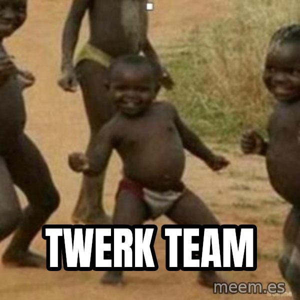 Black Kid meme: TWERK TEAM