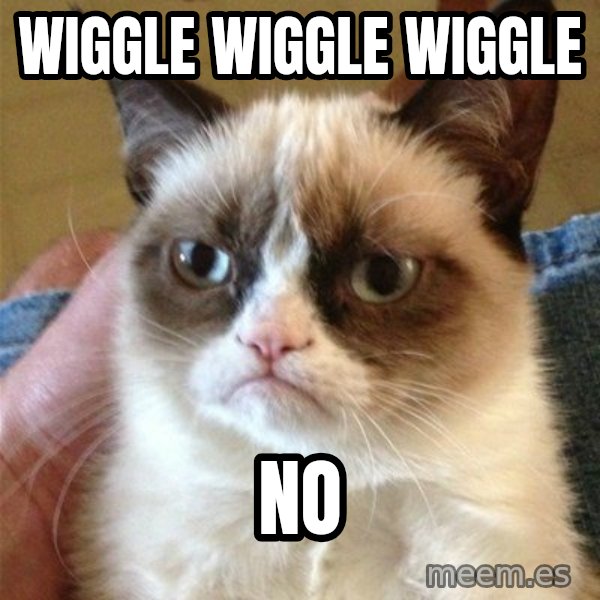 Grumpy Cat  meme: Wiggle wiggle wiggle / No