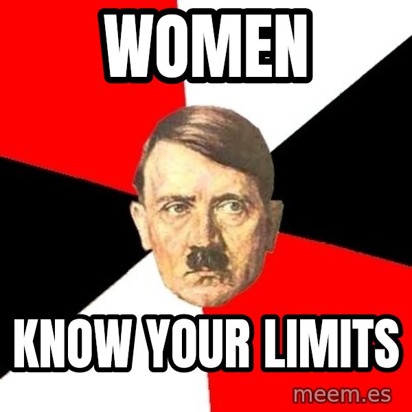 Advice Hitler meme: WOMEN / KNOW YOUR LIMITS