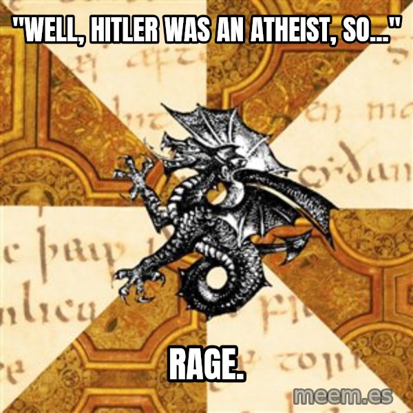 History Major Heraldic Beast meme: "Well, Hitler was an atheist, so..." / rage.