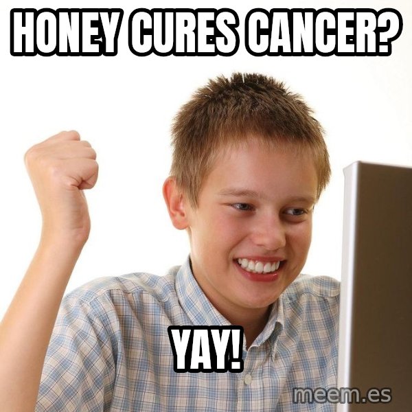 First Day on the internet kid meme: HONEY CURES CANCER? / YAY!