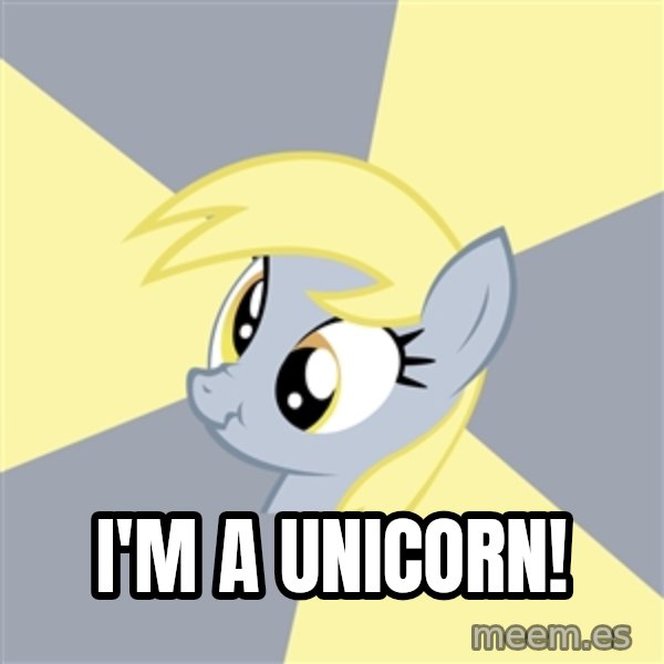 Badvice Derpy meme: i'm a unicorn!
