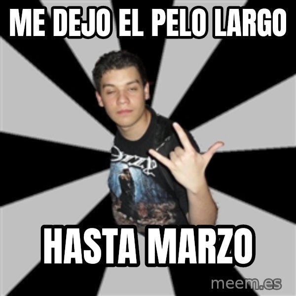 Metal Boy From Hell meme: me dejo el pelo largo / hasta marzo