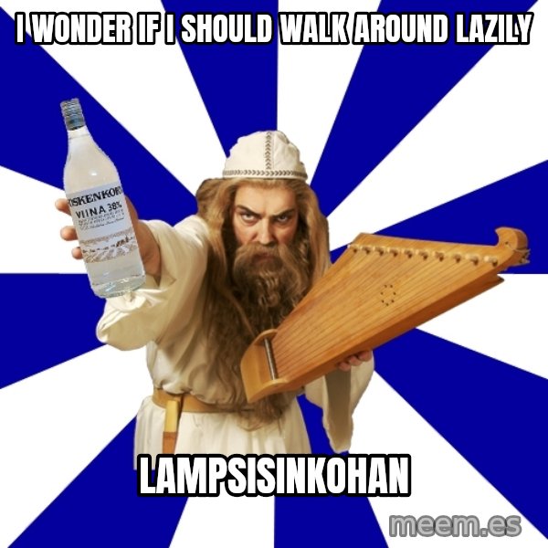 FinnishProblems meme: I wonder if i should walk around lazily / lampsisinkohan