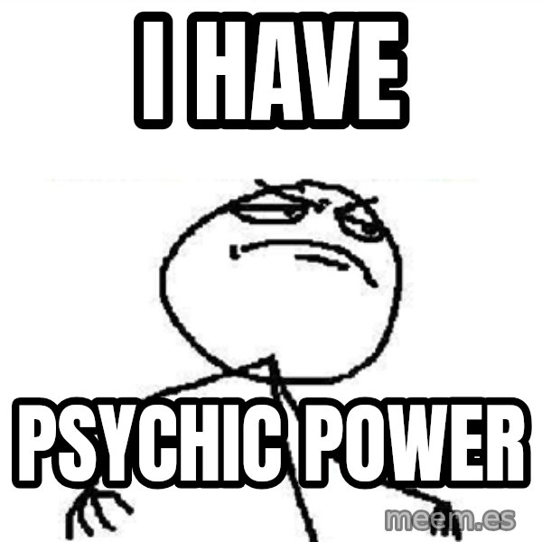 Fuck Yeah meme: i have / psychic power