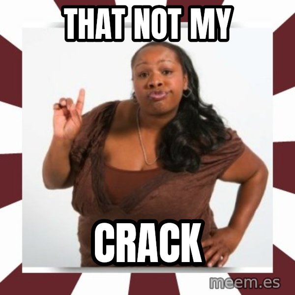 Sassy Black Woman meme: THAT NOT MY / CRACK
