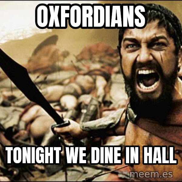 This Is Sparta Meme meme: oxfordians / tonight we dine in hall