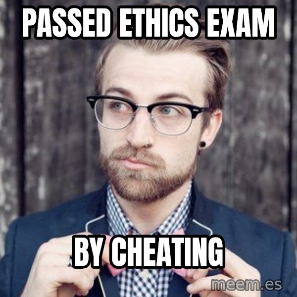 Scumbag Analytic Philosopher meme: Passed ethics exam / By Cheating