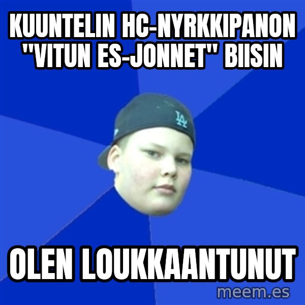 Jonnen Neuvo meme: Kuuntelin HC-Nyrkkipanon "vitun es-jonnet" biisin / olen loukkaantunut