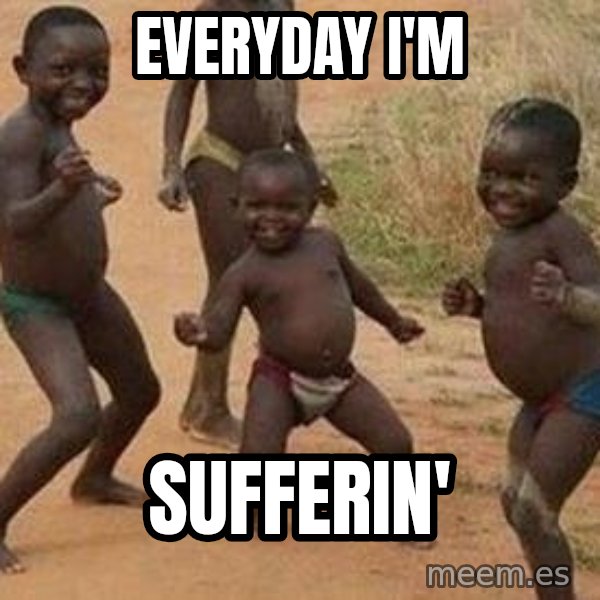 african children dancing meme: everyday i'm / sufferin'