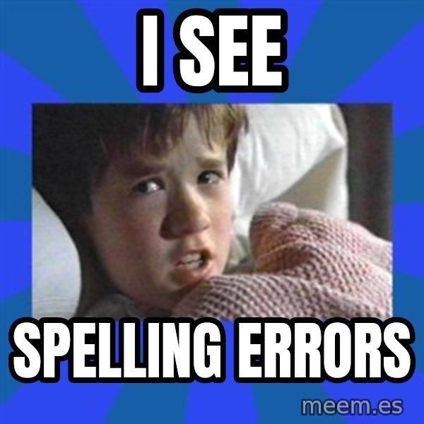 i see dead people meme: I see / Spelling errors