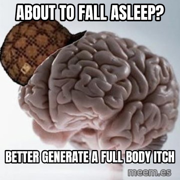 Scumbag Brain meme: about to fall asleep? / better generate a full body itch