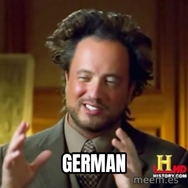 ancient alien guy meme: German