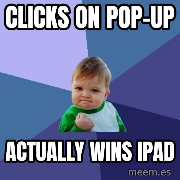 Success Kid meme: clicks on pop-up / actually wins ipad