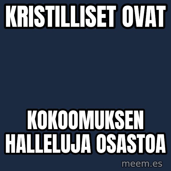 Katainen Perkele meme: Kristilliset    ovat / kokoomuksen      Halleluja     osastoa