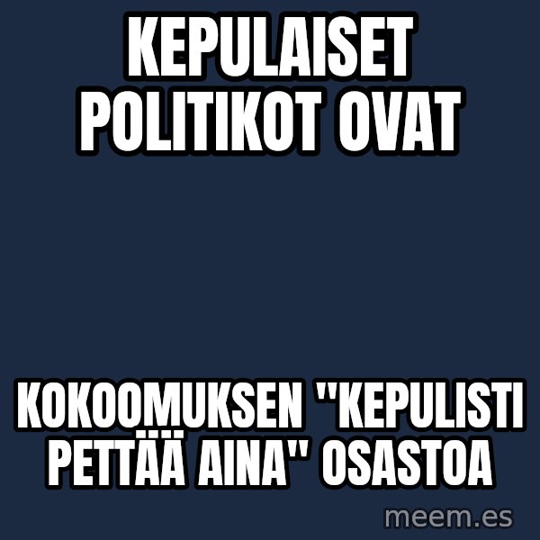 Katainen Perkele meme: kepulaiset     politikot     ovat / kokoomuksen      "kepulisti  pettää  aina"    osastoa