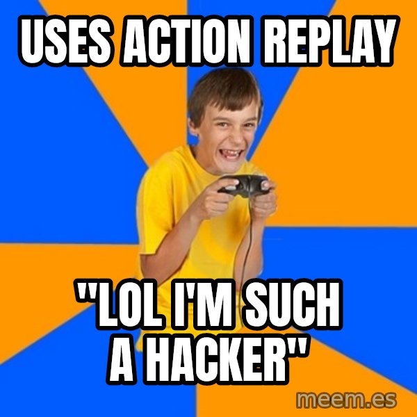 Annoying Gamer Kid meme: Uses action replay / "LOL I'm such a hacker"