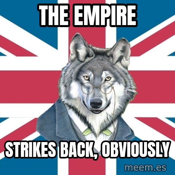 Sir Courage Wolf Esquire meme: The Empire / strikes back, obviously