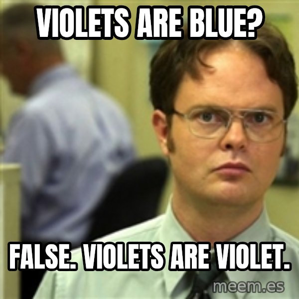 Dwight Meme meme: Violets are blue? / False. Violets are violet.