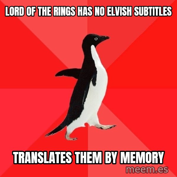Socially Awesome Penguin meme: Lord of the rings has no elvish subtitles / Translates them by memory