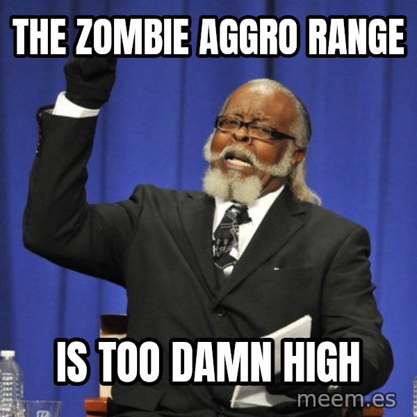 Rent Is Too Damn High meme: THE ZOMBIE AGGRO RANGE / IS TOO DAMN HIGH