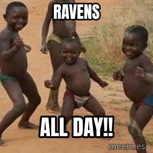 african children dancing meme: RAVENS / ALL DAY!!