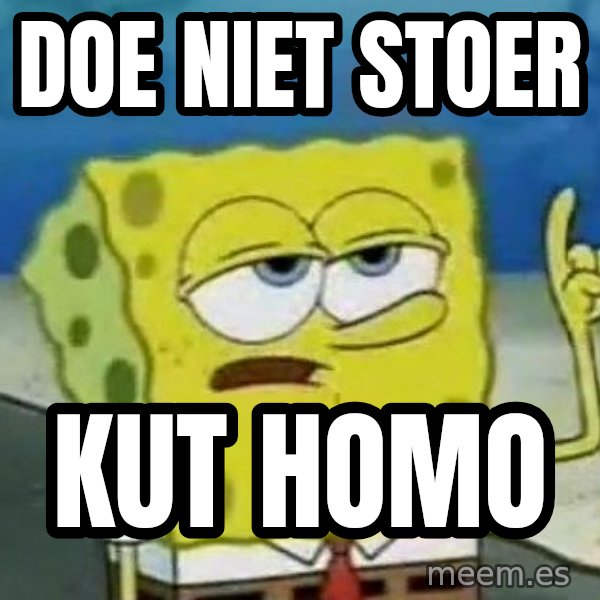 Tough Spongebob meme: DOE NIET STOER / KUT HOMO