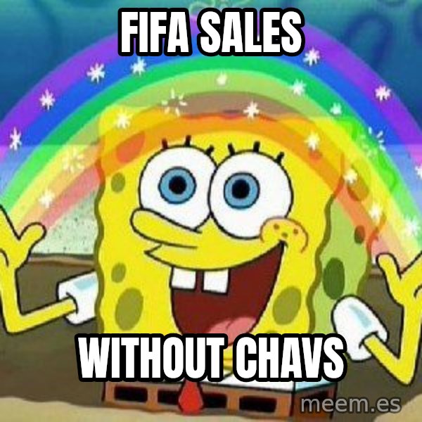 Imagination meme: fifa sales / without chavs