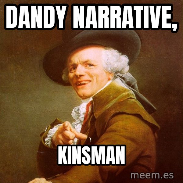 Joseph Ducreux meme: Dandy Narrative, / kinsman