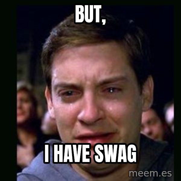crying peter parker meme: BUT, / I have swag