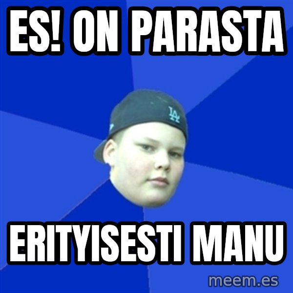 Jonnen Neuvo meme: ES! on parasta / erityisesti manu