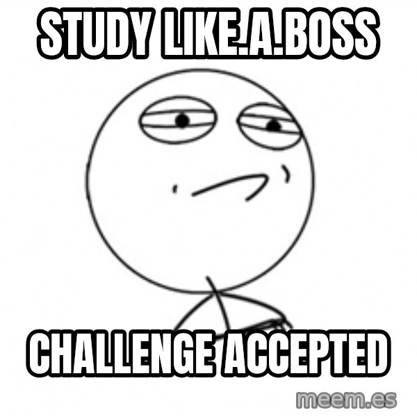 Challenge Accepted meme: study like.a.boss / challenge accepted