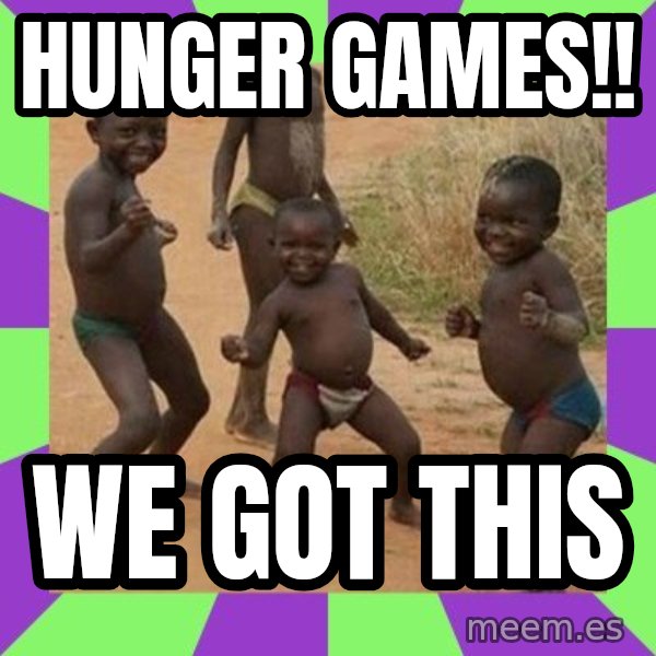 african children dancing meme: HUNGER GAMES!! / WE GOT THIS