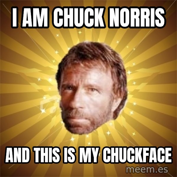 Chuck Norris Advice meme: i am chuck norris / and this is my chuckface
