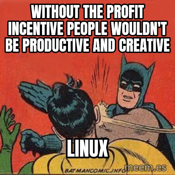 batman slap robin meme: without the profit incentive people wouldn't be  productive and creative / linux