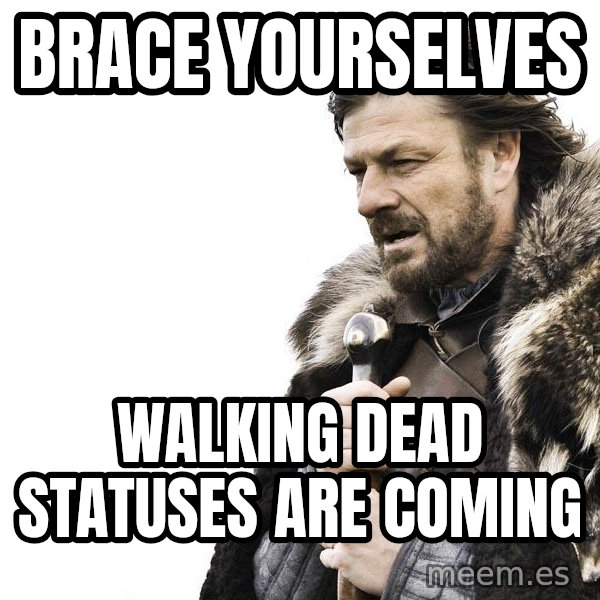 Winter is Coming meme: Brace yourselves / walking dead statuses are coming